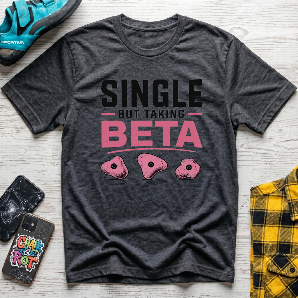 Single And Taking Beta T-Shirt