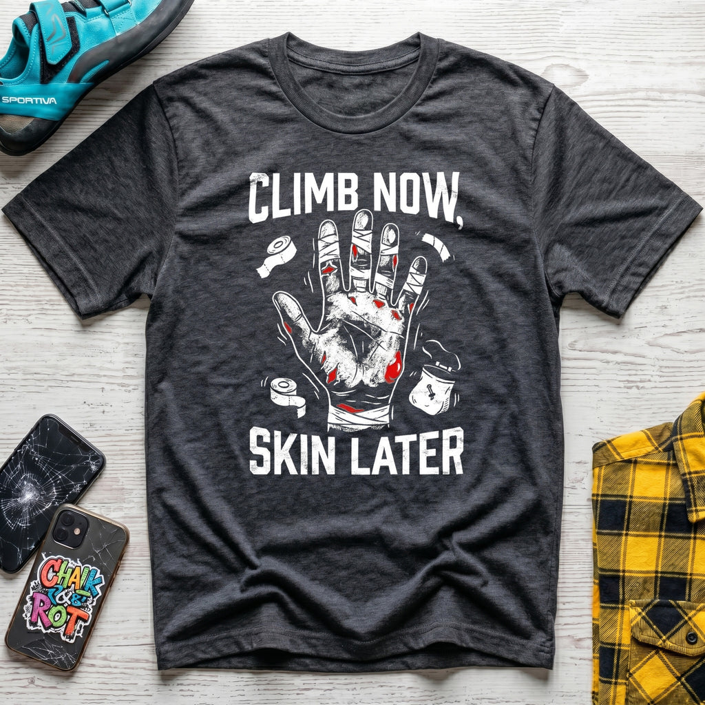 Climb Now Skin Later T-Shirt