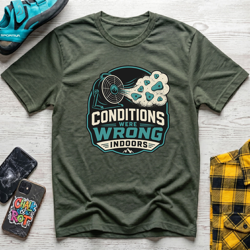 Conditions Were Wrong T-Shirt