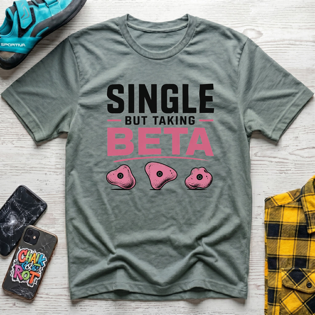 Single And Taking Beta T-Shirt